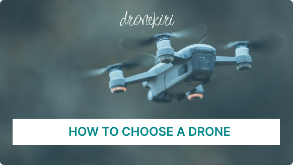 How to choose the right drone for you in 2022?